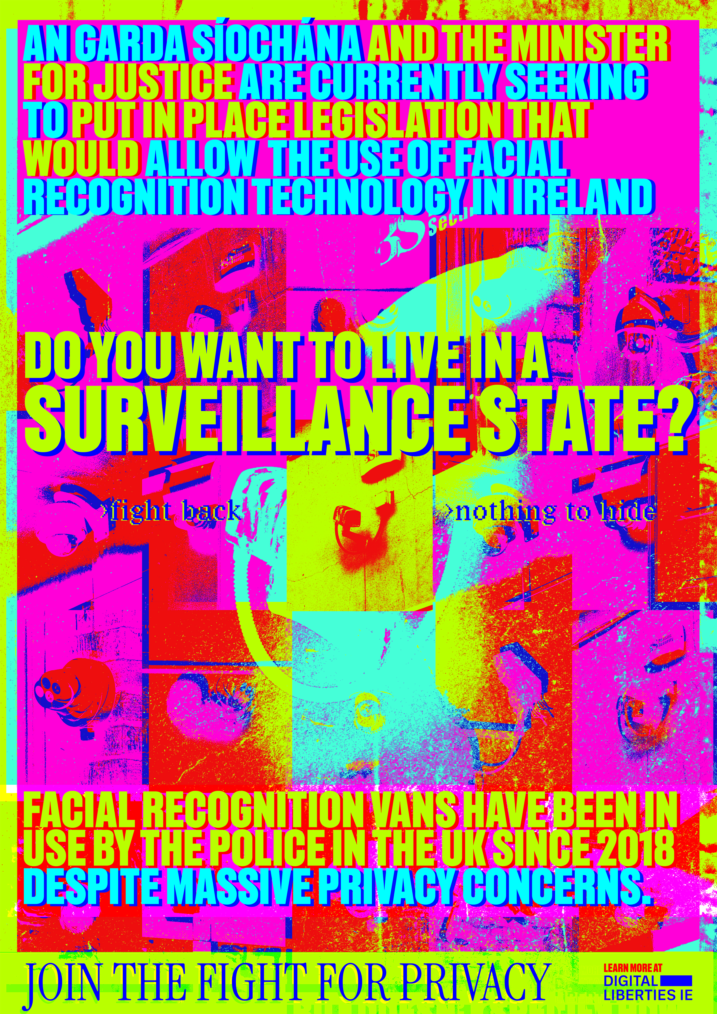 neon coloured poster covered in stylised cctv cameras. reads "An Garda Síochána and the minister for justice are currently seeking to put in place legislation that would allow  the use of facial recognition technology in Ireland" at the top