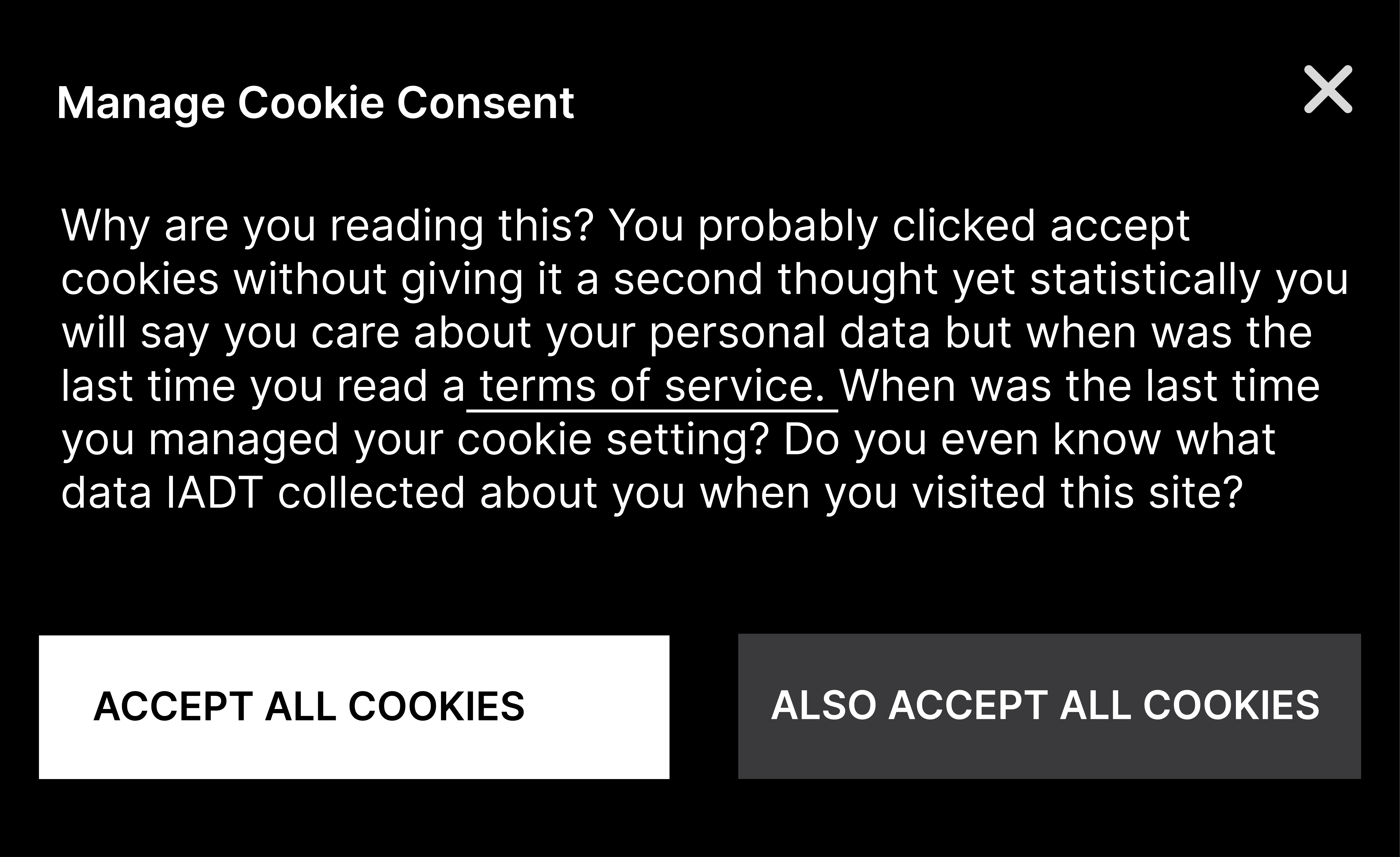 A satirical cookie pop-up banner that asks the user why are the even reading it when they always click accept all every time  