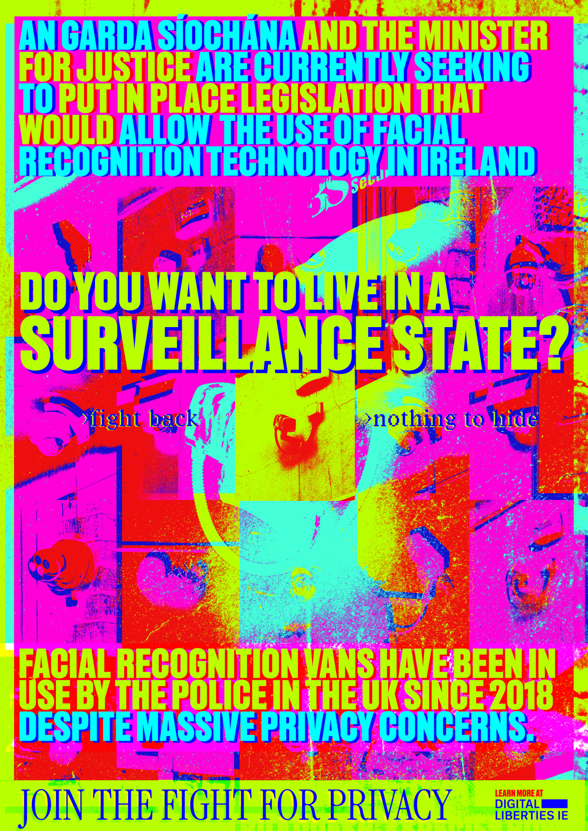 neon coloured poster covered in stylised cctv cameras. reads "An Garda Síochána and the minister for justice are currently seeking to put in place legislation that would allow  the use of facial recognition technology in Ireland" at the top